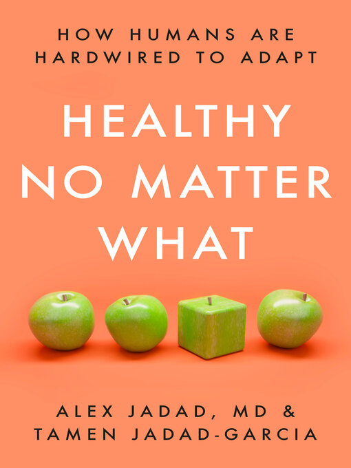 Title details for Healthy No Matter What by Alex Jadad - Wait list